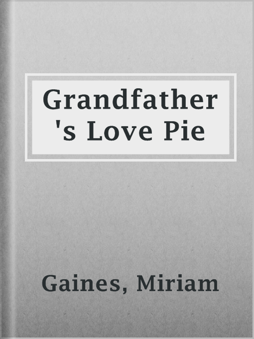 Title details for Grandfather's Love Pie by Miriam Gaines - Available